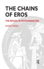 Image for The chains of Eros: the sexual in psychoanalysis