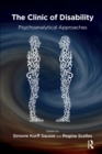 Image for The clinic of disability: psychoanalytical approaches