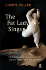 Image for The fat lady sings: a psychological exploration of the cultural fat complex and its effects
