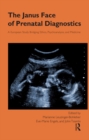 Image for The Janus face of prenatal diagnostics: a European study bridging ethics, psychoanalysis, and medicine