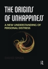 Image for The origins of unhappiness: a new understanding of personal distress