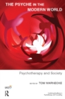 Image for The psyche in the modern world: psychotherapy and society