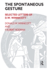 Image for The Spontaneous Gesture: Selected Letters of D.W. Winnicott