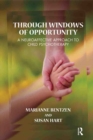Image for Through windows of opportunity: a neuroaffective approach to child psychotherapy