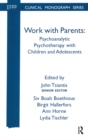 Image for Work with Parents: Psychoanalytic Psychotherapy with Children and Adolescents