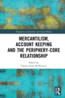 Image for Mercantilism, account keeping and the periphery-core relationship