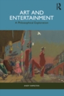 Image for Art and Entertainment: A Philosophical Exploration