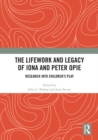 Image for The lifework and legacy of Iona and Peter Opie  : research into children&#39;s play