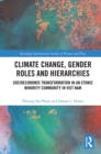Image for Climate Change, Gender Roles and Hierarchies: Socioeconomic Transformation in an Ethnic Minority Community in Vietnam