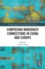 Image for Composing modernist connections in China and Europe