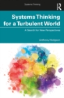 Image for Systems Thinking for a Turbulent World: A Search for New Perspectives