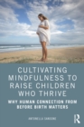 Image for Cultivating mindfulness to raise children who thrive: why human connection from before birth matters