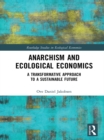 Image for Anarchism and ecological economics: a transformative approach to a sustainable future