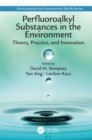 Image for Perfluoroalkyl Substances in the Environment: Theory, Practice, and Innovation