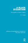 Image for A black Byzantium: the kingdom of Nupe in Nigeria