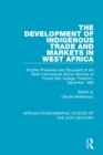 Image for The development of indigenous trade and markets in west Africa: studies presented and discussed at the Tenth International African Seminar at Fourah Bay College, Freetown, December 1969