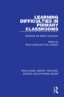 Image for Learning difficulties in primary classrooms: delivering the whole curriculum
