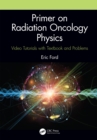 Image for Primer on Radiation Oncology Physics: Video Tutorials With Textbook and Problems