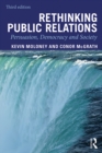 Image for Rethinking Public Relations: Persuasion, Democracy and Society