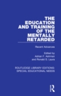 Image for The education and training of the mentally retarded: recent advances