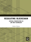 Image for Regulating blockchain: critical perspectives in law and technology