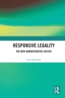 Image for Responsive legality: the new administrative justice