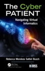 Image for The Cyber Patient: Navigating Virtual Informatics