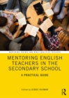Image for Mentoring English teachers in the secondary school: a practical guide