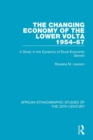Image for The changing economy of the Lower Volta 1954-67: a study in the dynanics of rural economic growth