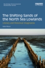 Image for The shifting sands of the North Sea lowlands: literary and historical imaginaries
