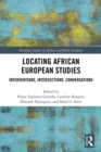 Image for Locating African European studies: interventions, intersections, conversations