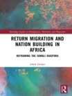 Image for Return migration and nation building in Africa: reframing the Somali diaspora