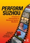 Image for Perform Suzhou: a course in intermediate to advanced spoken Mandarin