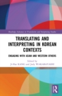 Image for Translating and interpreting in Korean contexts: engaging with Asian and Western others