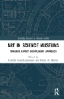 Image for Art in science museums: towards a post-disciplinary approach
