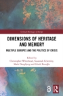 Image for Dimensions of heritage and memory: multiple Europes and the politics of crisis