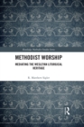Image for Methodist Worship: Mediating the Wesleyan Liturgical Heritage