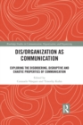 Image for Dis/organization as communication: studying tensions, ambiguities and disordering