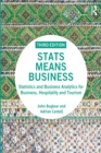 Image for Stats means business: statistics and business analytics for business, hospitality and tourism.