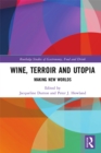 Image for Wine, Terroir and Utopia: Making New Worlds