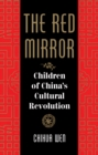 Image for The red mirror: children of China&#39;s Cultural Revolution