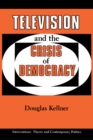 Image for Television and the crisis of democracy