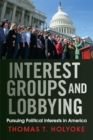 Image for Interest Groups and Lobbying: Pursuing Political Interests in America