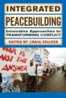Image for Integrated Peacebuilding: Innovative Approaches to Transforming Conflict