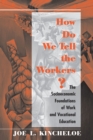 Image for How do we tell the workers?: the socioeconomic foundations of work and vocational education