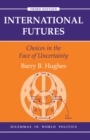 Image for International futures: choices in the face of uncertainty.