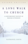 Image for A long walk to church: a contemporary history of Russian Orthodoxy