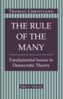 Image for The rule of the many: fundamental issues in democratic theory