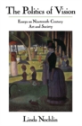 Image for The Politics Of Vision: Essays On Nineteenth-century Art And Society