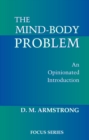 Image for The mind-body problem: an opinionated introduction